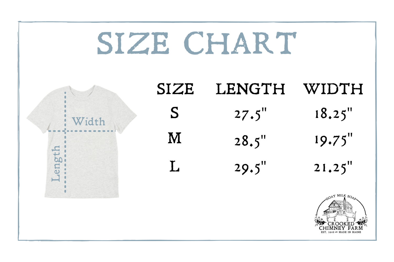 SIZE CHART for tee shirt. Small 27.5" by 18.25", Medium 28.5" by 19.75" Large 29.5" by 21.25"